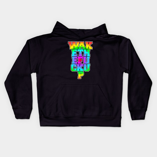 Wake the F*** Up Kids Hoodie by kruk